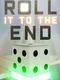 Roll It to the End