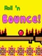 Roll 'n Bounce