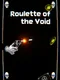 Roulette of the Void