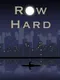 Row Hard