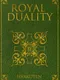 Royal Duality