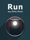 Run, my little pixel
