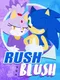 Rush and Blush