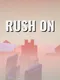 Rush On