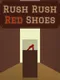 Rush Rush Red Shoes