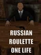 Russian Roulette: One Life