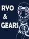 Ryo & Gears