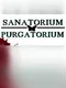 Sanatorium Purgatorium