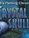 Sandra Fleming Chronicles: Crystal Skulls