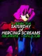 Saturday of Piercing Screams
