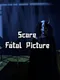 Scare: Fatal Picture