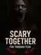 Scary Together