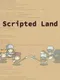 Scripted Land