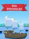 Sea Struggles