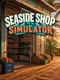 Seaside Shop Simulator