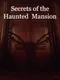 Secrets of the Haunted Mansion