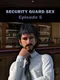 Security Guard Sex: Episode 5