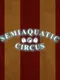 Semiaquatic Circus