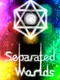 Separated Worlds