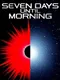 Seven Days Until Morning