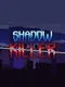 Shadow Killer