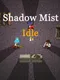 Shadow Mist Idle