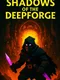 Shadows of the Deepforge