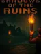 Shadows of the Ruins
