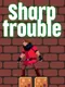 Sharp Trouble