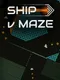 Ship v Maze