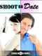 Shoot or Date