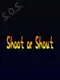 Shoot or Shout