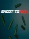 Shoot to Kill