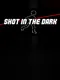 Shot in the Dark