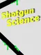 Shotgun Science