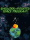 Shoulder-Mounted Space Program