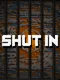 Shut In