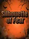 Silhouette of Fear