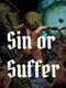 Sin or Suffer