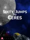 Sixty Jumps to Ceres
