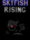 Skyfish Rising