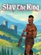 Slay the King
