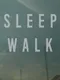 Sleep Walk