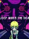 Sleep When I'm Dead