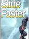 Slide Faster