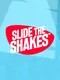 Slide the Shakes