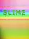 Slime!!