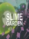 Slime Garden