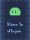 Slime In Abysm