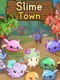 Slime Town